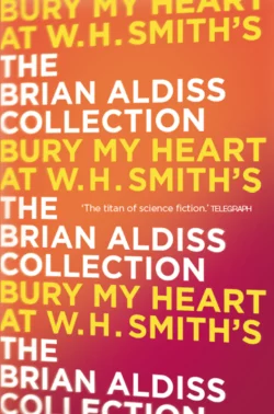 Bury My Heart At W. H. Smith’s, Brian Aldiss