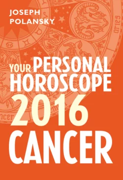 Cancer 2016: Your Personal Horoscope, Joseph Polansky