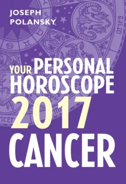 Cancer 2017: Your Personal Horoscope, Joseph Polansky