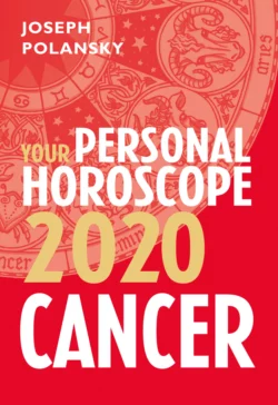 Cancer 2020: Your Personal Horoscope Joseph Polansky