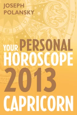 Capricorn 2013: Your Personal Horoscope Joseph Polansky