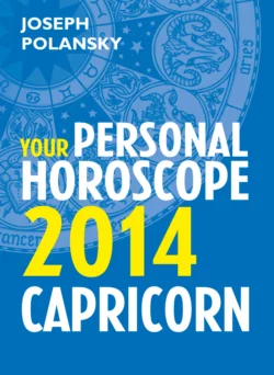 Capricorn 2014: Your Personal Horoscope Joseph Polansky