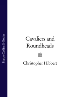 Cavaliers and Roundheads Christopher Hibbert