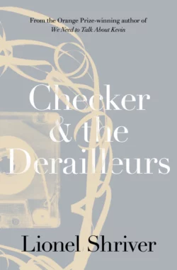 Checker and the Derailleurs, Lionel Shriver