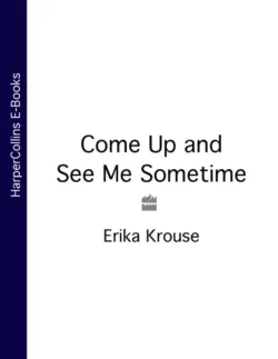 Come Up and See Me Sometime, Erika Krouse