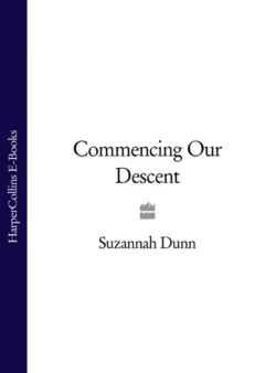 Commencing Our Descent Suzannah Dunn