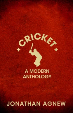 Cricket: A Modern Anthology Jonathan Agnew