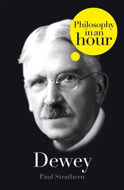 Dewey: Philosophy in an Hour Paul Strathern