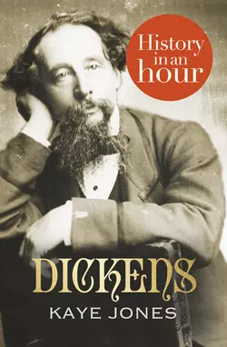 Dickens: History in an Hour, Kaye Jones