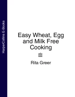 Easy Wheat, Egg and Milk Free Cooking, Rita Greer