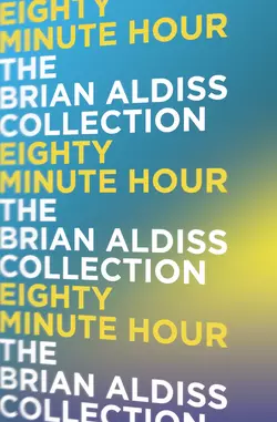 Eighty Minute Hour, Brian Aldiss