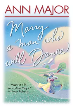 Marry A Man Who Will Dance, Ann Major