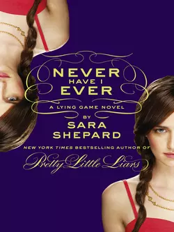 Never Have I Ever: A Lying Game Novel, Sara Shepard