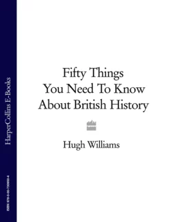 Fifty Things You Need To Know About British History, Hugh Williams