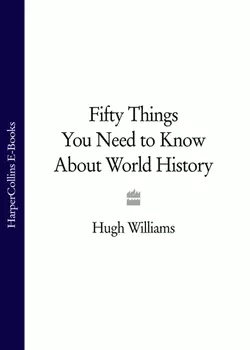 Fifty Things You Need to Know About World History, Hugh Williams