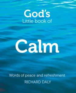 God’s Little Book of Calm, Richard Daly