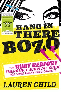 Hang in There Bozo: The Ruby Redfort Emergency Survival Guide for Some Tricky Predicaments Lauren Child