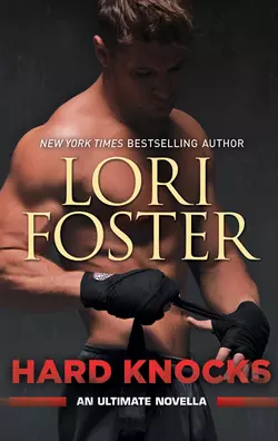 Hard Knocks: An Ultimate Novella, Lori Foster