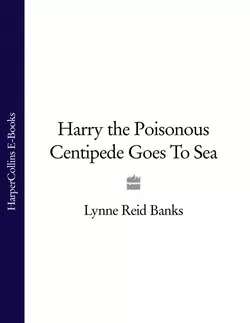 Harry the Poisonous Centipede Goes To Sea Lynne Banks