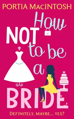 How Not to be a Bride, Portia MacIntosh