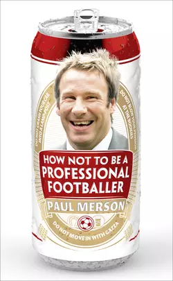 How Not to Be a Professional Footballer Paul Merson