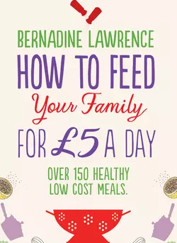 How to Feed Your Family for £5 a Day, Bernadine Lawrence