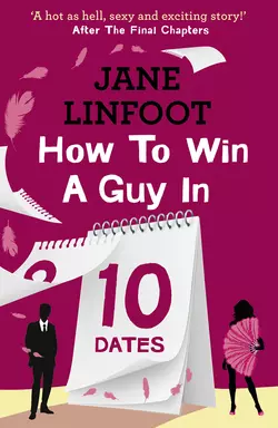 How to Win a Guy in 10 Dates, Jane Linfoot