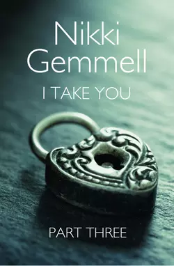 I Take You: Part 3 of 3, Nikki Gemmell