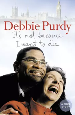 It’s Not Because I Want to Die, Debbie Purdy