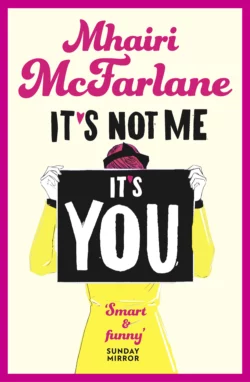 It’s Not Me, It’s You, Mhairi McFarlane