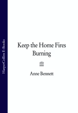 Keep the Home Fires Burning, Anne Bennett