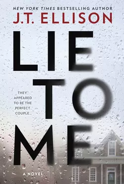 Lie To Me: a gripping thriller with a shocking twist!, J.T. Ellison