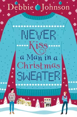 Never Kiss a Man in a Christmas Sweater, Debbie Johnson