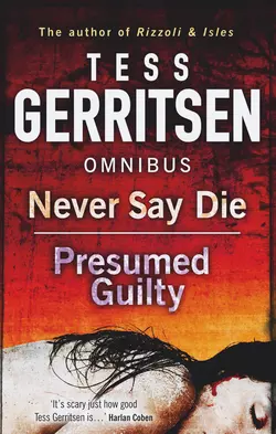 Never Say Die / Presumed Guilty: Never Say Die / Presumed Guilty, Тесс Герритсен