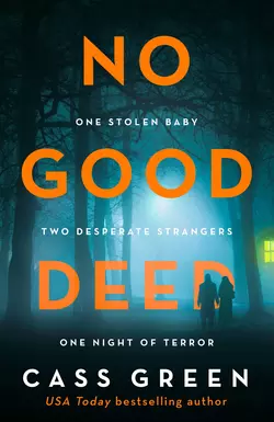 No Good Deed: The gripping new psychological thriller from the bestselling author of In a Cottage in a Wood, Cass Green