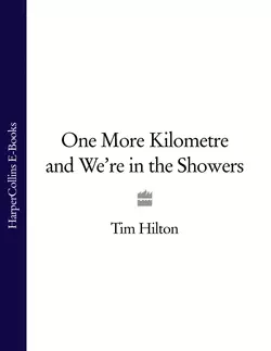 One More Kilometre and We’re in the Showers, Tim Hilton