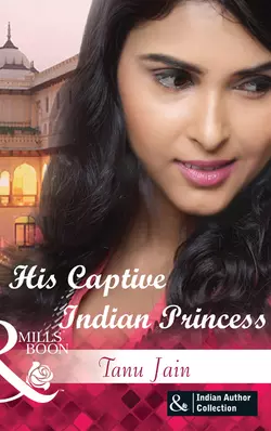 His Captive Indian Princess Tanu Jain