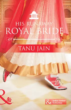 His Runaway Royal Bride, Tanu Jain