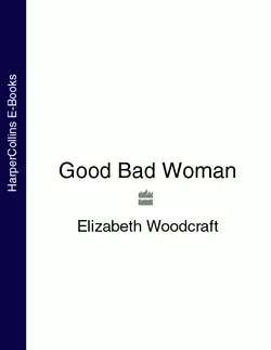 Good Bad Woman Elizabeth Woodcraft