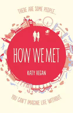 How We Met, Katy Regan