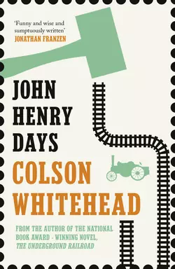 John Henry Days Colson Whitehead