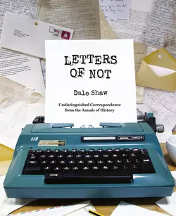 Letters of Not, Dale Shaw