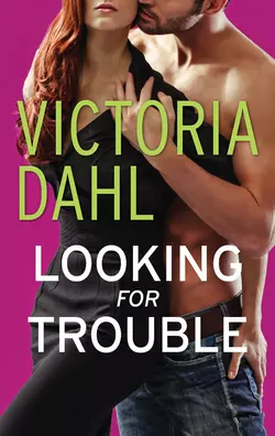 Looking for Trouble, Victoria Dahl