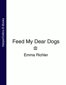 Feed My Dear Dogs, Emma Richler