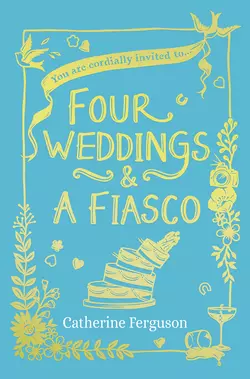 Four Weddings and a Fiasco Catherine Ferguson