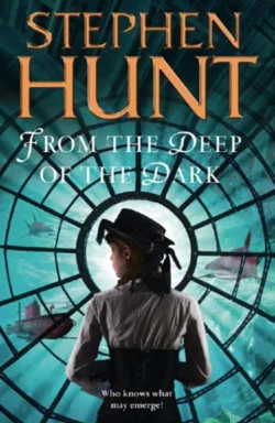 From the Deep of the Dark, Stephen Hunt