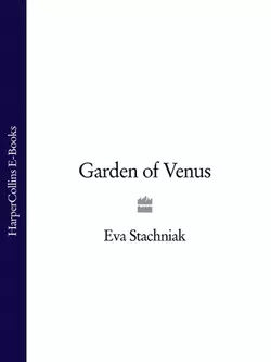 Garden of Venus, Eva Stachniak