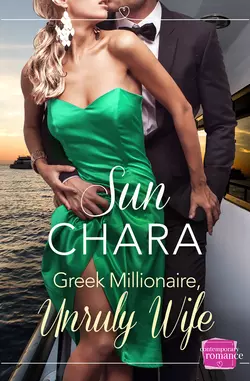 Greek Millionaire, Unruly Wife, Sun Chara