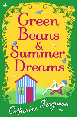 Green Beans and Summer Dreams, Catherine Ferguson