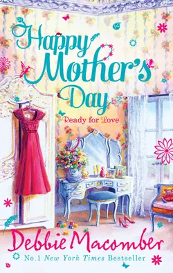 Happy Mother′s Day: Ready for Romance / Ready for Marriage, Debbie Macomber